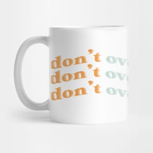 dont overthink it Mug